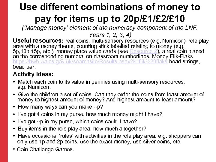 Use different combinations of money to pay for items up to 20 p/£ 1/£