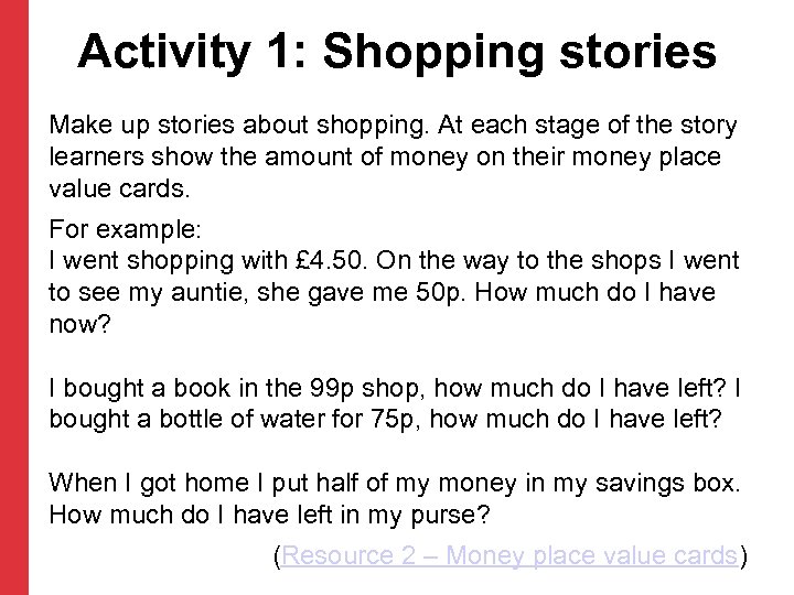 Activity 1: Shopping stories Make up stories about shopping. At each stage of the