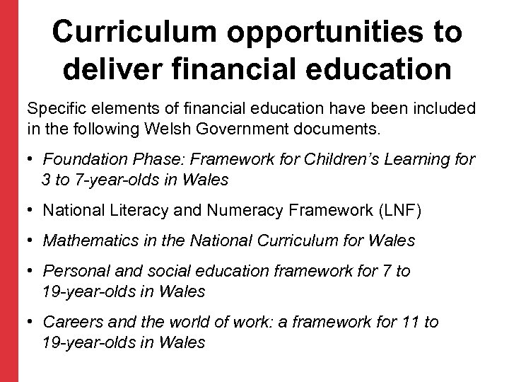 Curriculum opportunities to deliver financial education Specific elements of financial education have been included