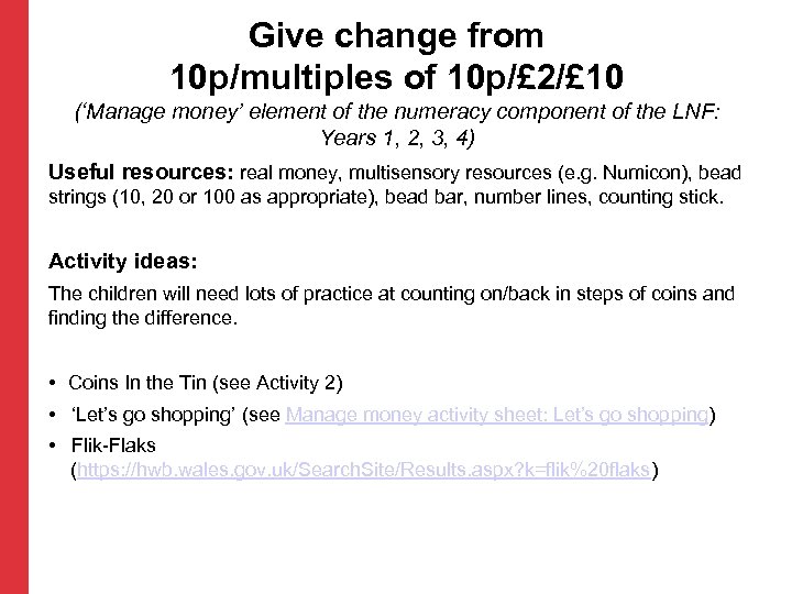 Give change from 10 p/multiples of 10 p/£ 2/£ 10 (‘Manage money’ element of
