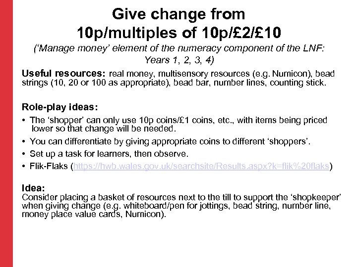 Give change from 10 p/multiples of 10 p/£ 2/£ 10 (‘Manage money’ element of