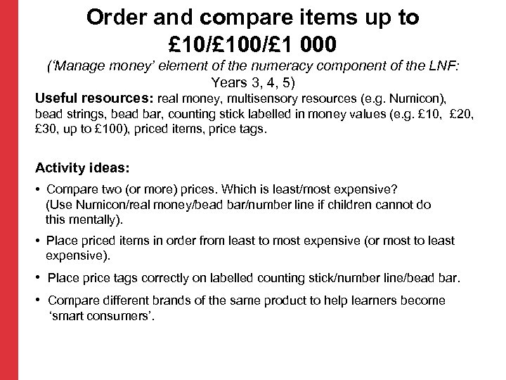 Order and compare items up to £ 10/£ 100/£ 1 000 (‘Manage money’ element