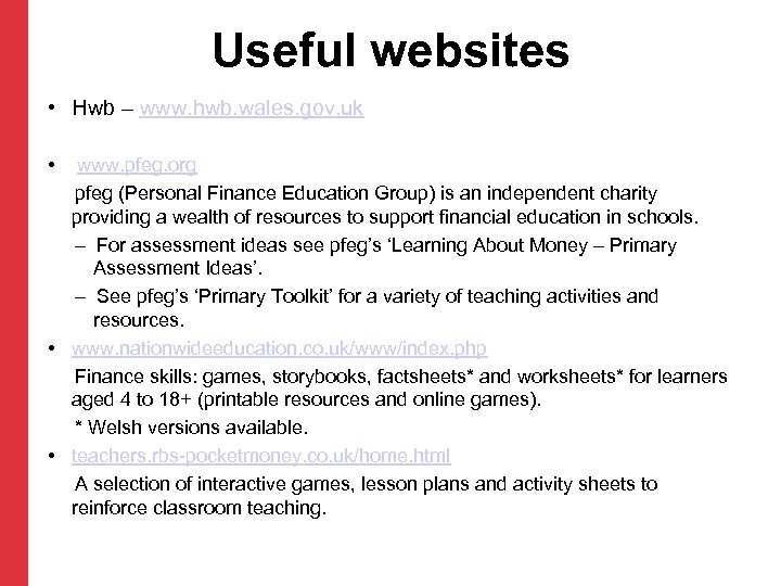 Useful websites • Hwb – www. hwb. wales. gov. uk • www. pfeg. org