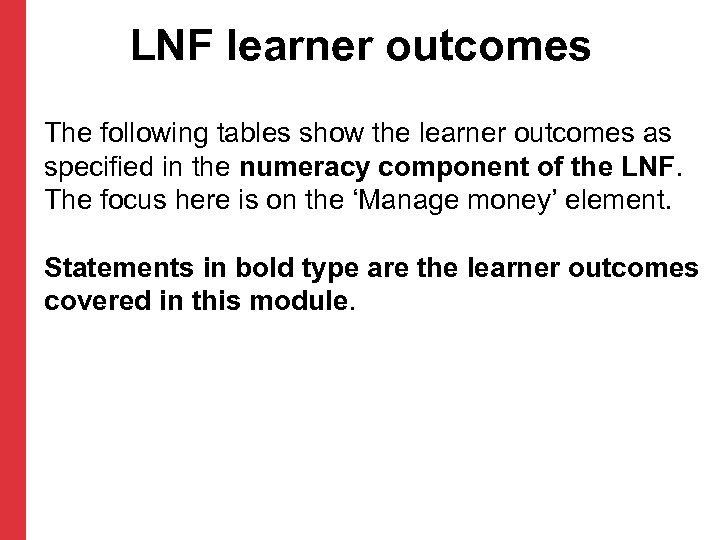 LNF learner outcomes The following tables show the learner outcomes as specified in the