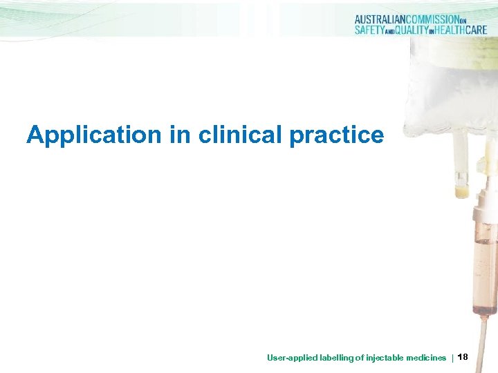 Application in clinical practice User-applied labelling of injectable medicines | 18 