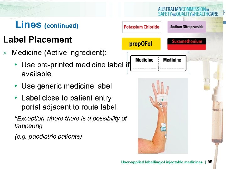 Lines (continued) Label Placement > Medicine (Active ingredient): • Use pre-printed medicine label if