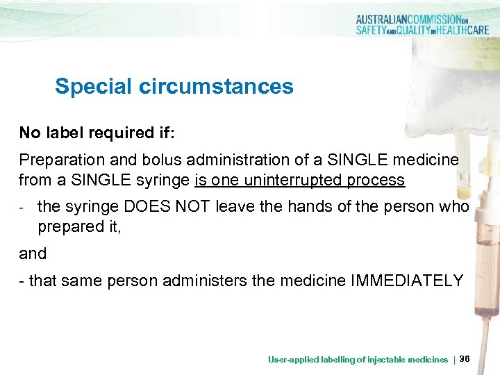 Special circumstances No label required if: Preparation and bolus administration of a SINGLE medicine