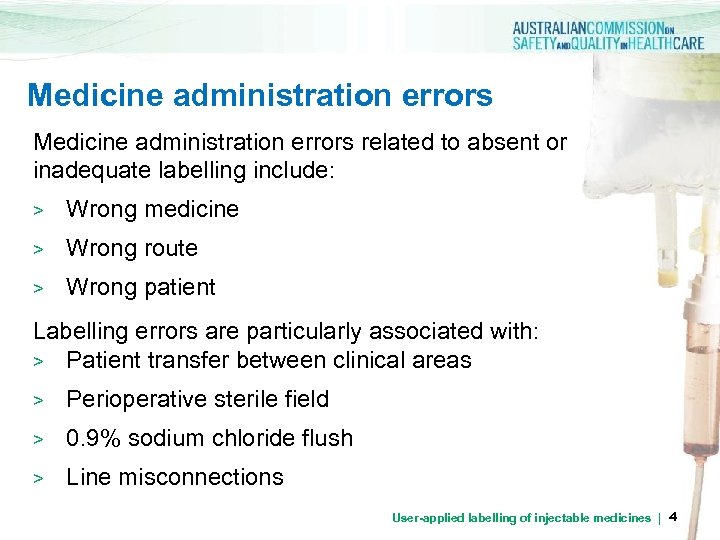 Medicine administration errors related to absent or inadequate labelling include: > Wrong medicine >
