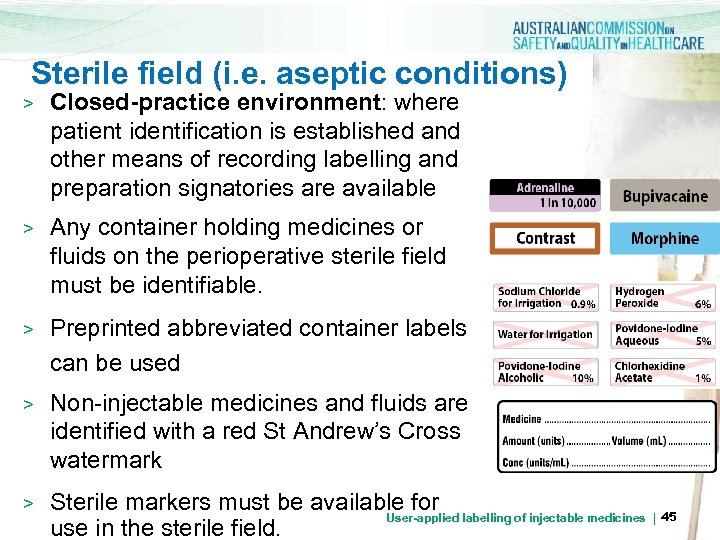 Sterile field (i. e. aseptic conditions) > Closed-practice environment: where patient identification is established