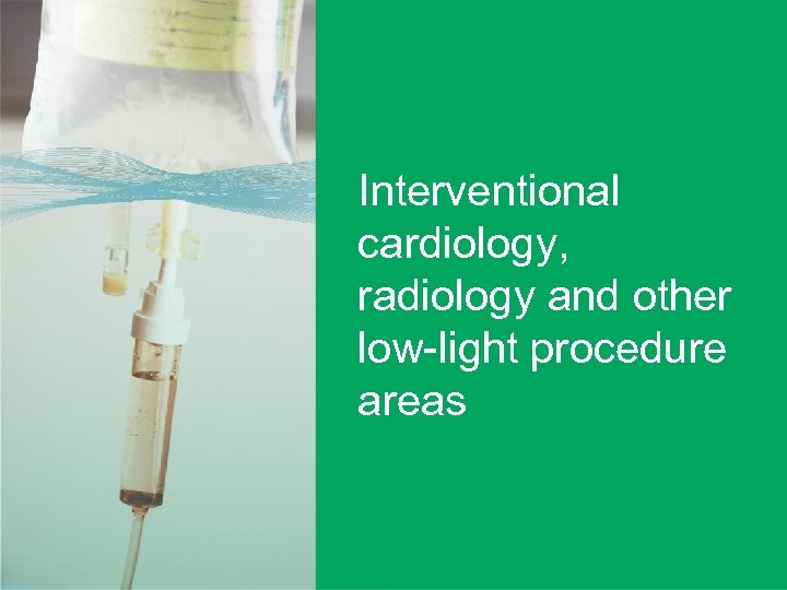 Interventional cardiology, radiology and other Perioperative Environment low-light procedure areas User-applied labelling of injectable