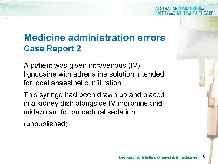 Medicine administration errors Case Report 2 A patient was given intravenous (IV) lignocaine with