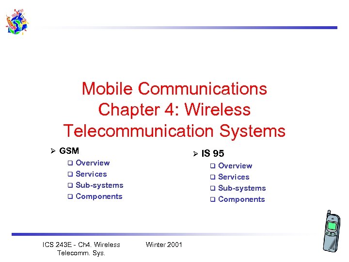 Mobile Communications Chapter 4: Wireless Telecommunication Systems Ø GSM q Overview q Services q