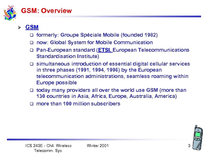 GSM: Overview Ø GSM q q q formerly: Groupe Spéciale Mobile (founded 1982) now: