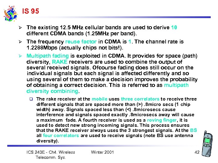 IS 95 Ø The existing 12. 5 MHz cellular bands are used to derive