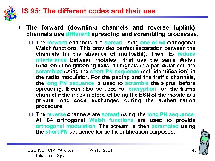 IS 95: The different codes and their use Ø The forward (downlink) channels and