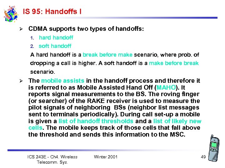IS 95: Handoffs I Ø CDMA supports two types of handoffs: 1. hard handoff