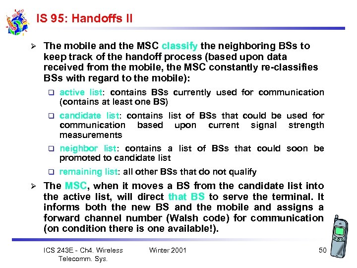 IS 95: Handoffs II Ø The mobile and the MSC classify the neighboring BSs