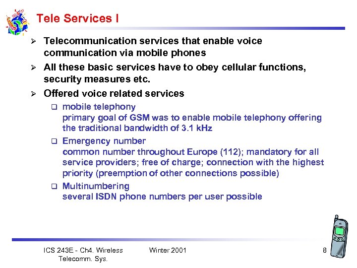 Tele Services I Telecommunication services that enable voice communication via mobile phones Ø All