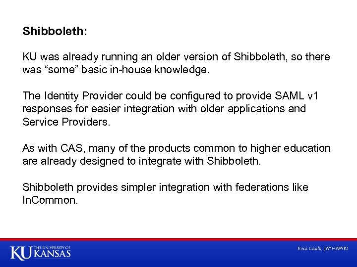 Shibboleth: KU was already running an older version of Shibboleth, so there was “some”