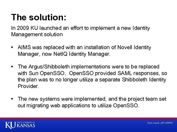 The solution: In 2009 KU launched an effort to implement a new Identity Management