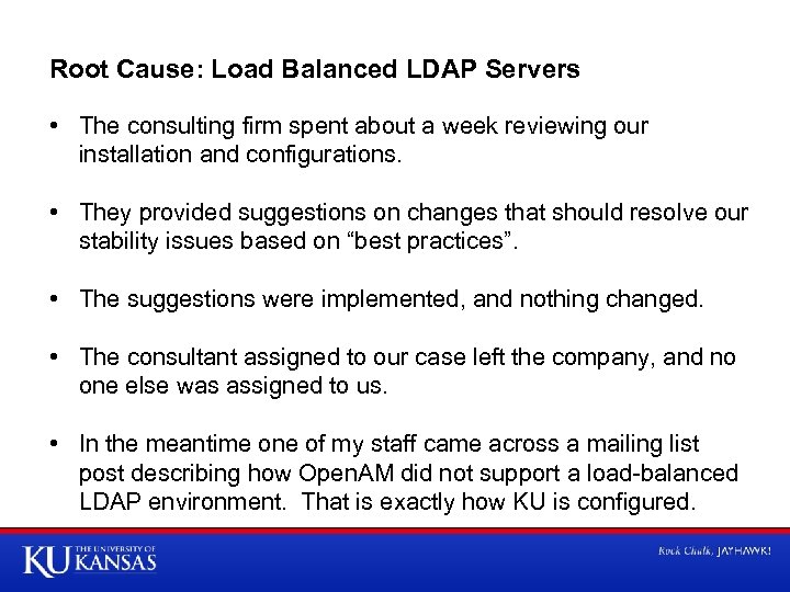 Root Cause: Load Balanced LDAP Servers • The consulting firm spent about a week