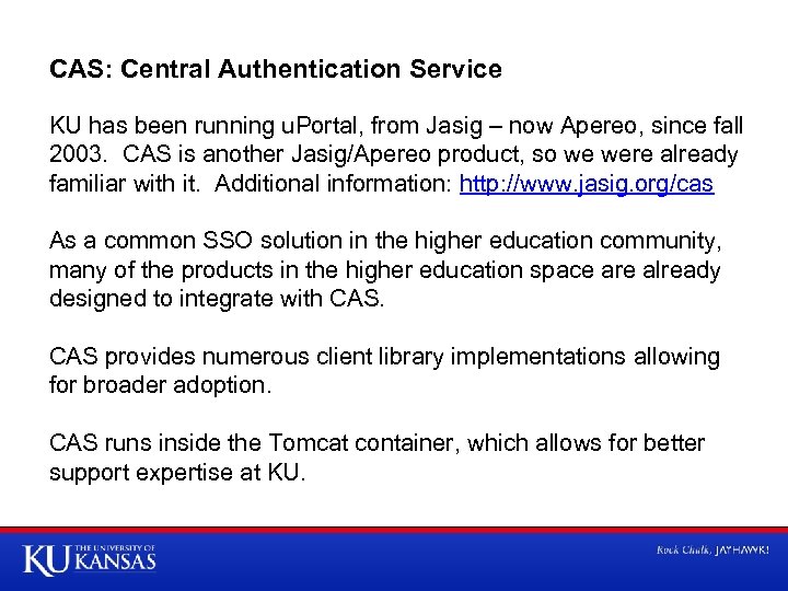CAS: Central Authentication Service KU has been running u. Portal, from Jasig – now