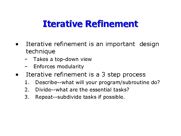 Iterative Refinement • Iterative refinement is an important design technique – – • Takes