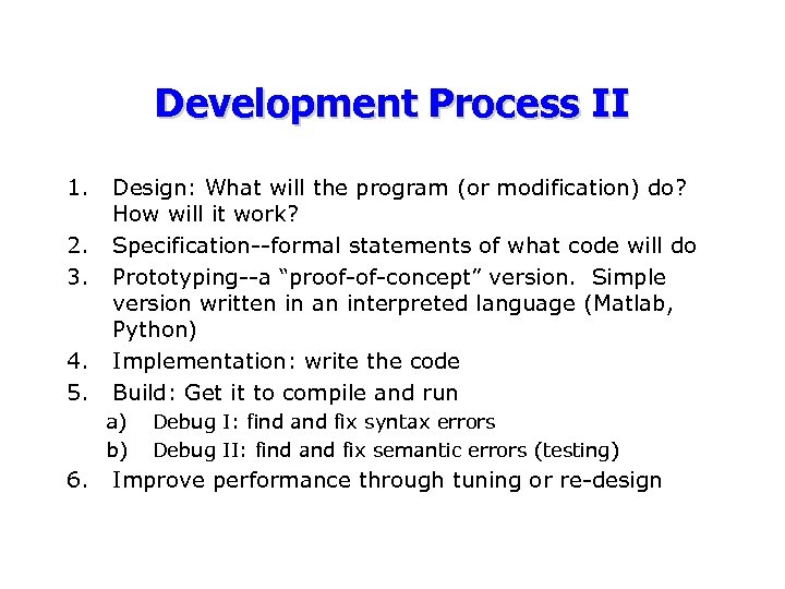 Development Process II 1. 2. 3. 4. 5. Design: What will the program (or