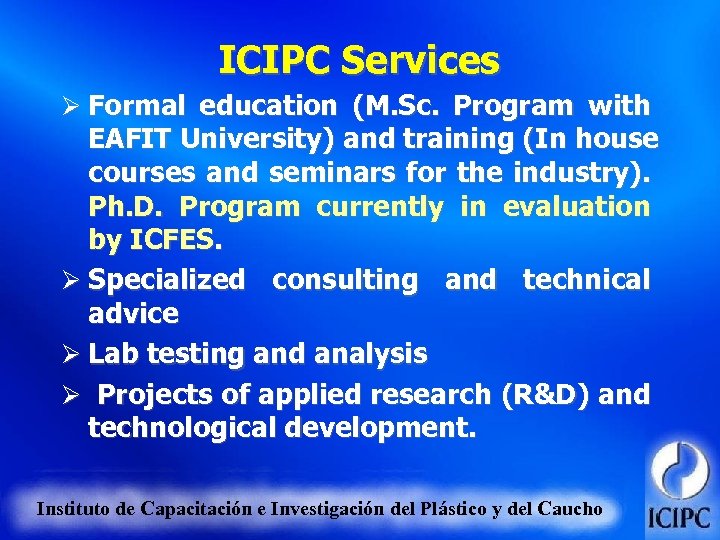 ICIPC Services Ø Formal education (M. Sc. Program with EAFIT University) and training (In