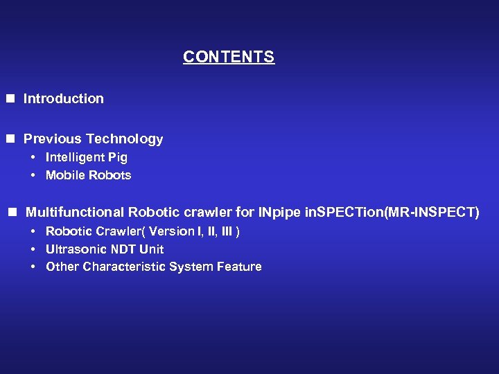 CONTENTS n Introduction n Previous Technology Intelligent Pig Mobile Robots n Multifunctional Robotic crawler