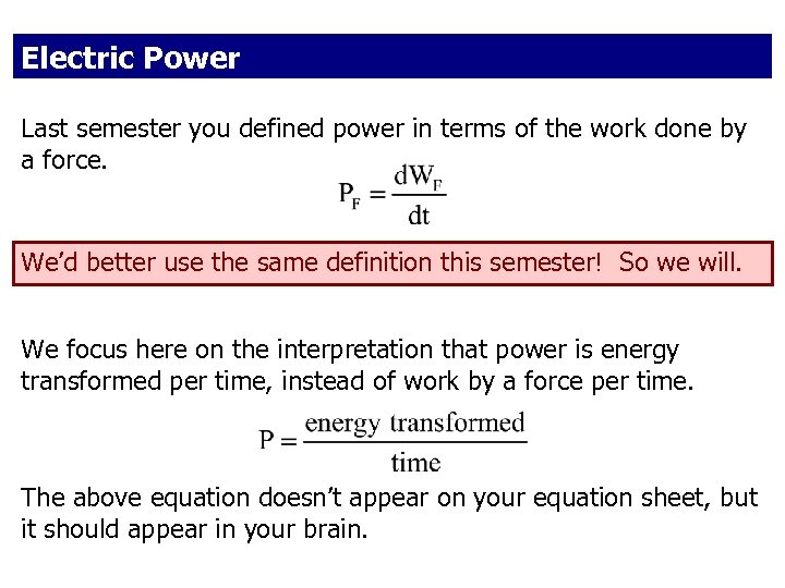 Electric Power Last semester you defined power in terms of the work done by