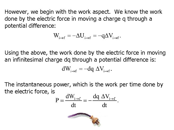 However, we begin with the work aspect. We know the work done by the