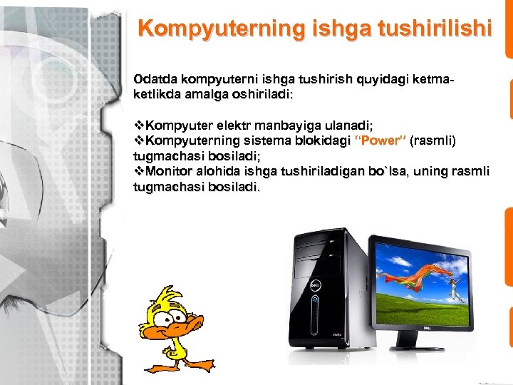 Kompyuterning ishga tushirilishi Odatda kompyuterni ishga tushirish quyidagi ketmaketlikda amalga oshiriladi: v. Kompyuter elektr