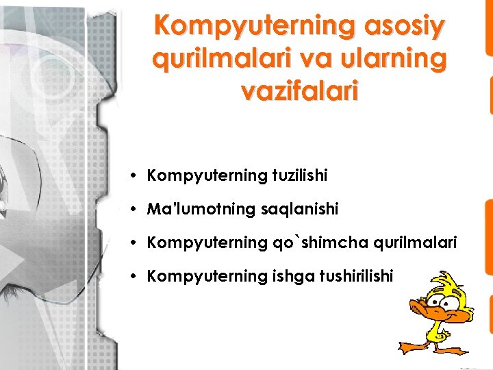 Kompyuterning asosiy qurilmalari va ularning vazifalari • Kompyuterning tuzilishi • Ma’lumotning saqlanishi • Kompyuterning