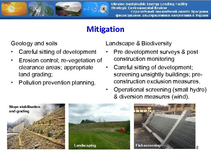 Mitigation Geology and soils Landscape & Biodiversity • Careful sitting of development • Pre