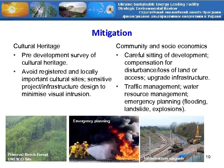 Mitigation Cultural Heritage Community and socio economics • Pre development survey of • Careful