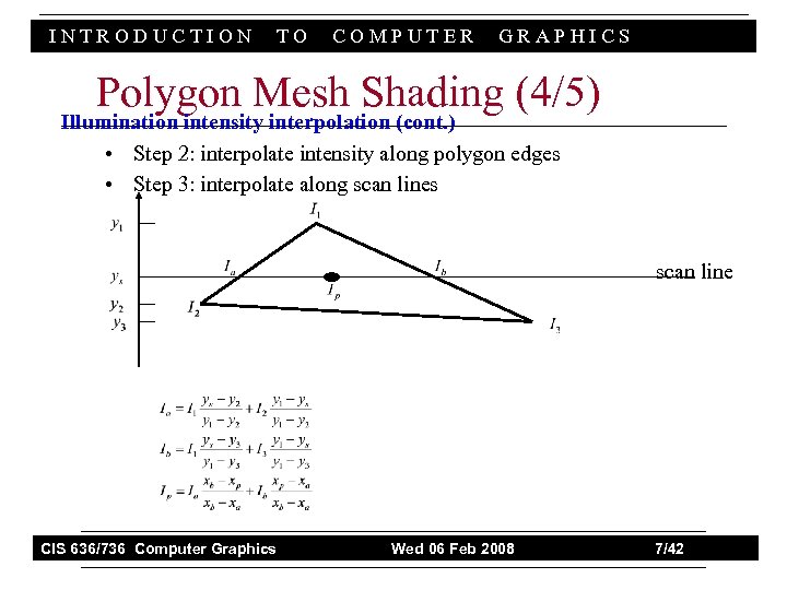 INTRODUCTION TO COMPUTER GRAPHICS Polygon Mesh Shading (4/5) Illumination intensity interpolation (cont. ) •