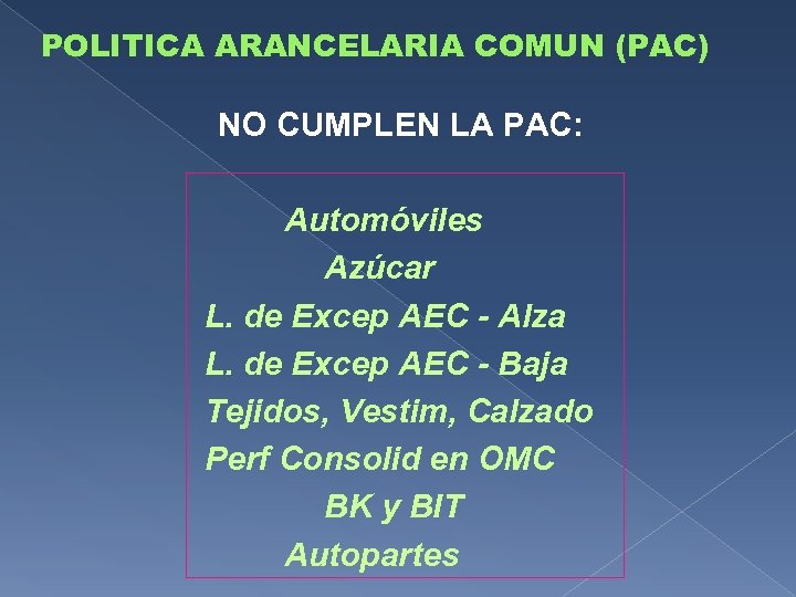 POLITICA ARANCELARIA COMUN (PAC) NO CUMPLEN LA PAC: Automóviles Azúcar L. de Excep AEC
