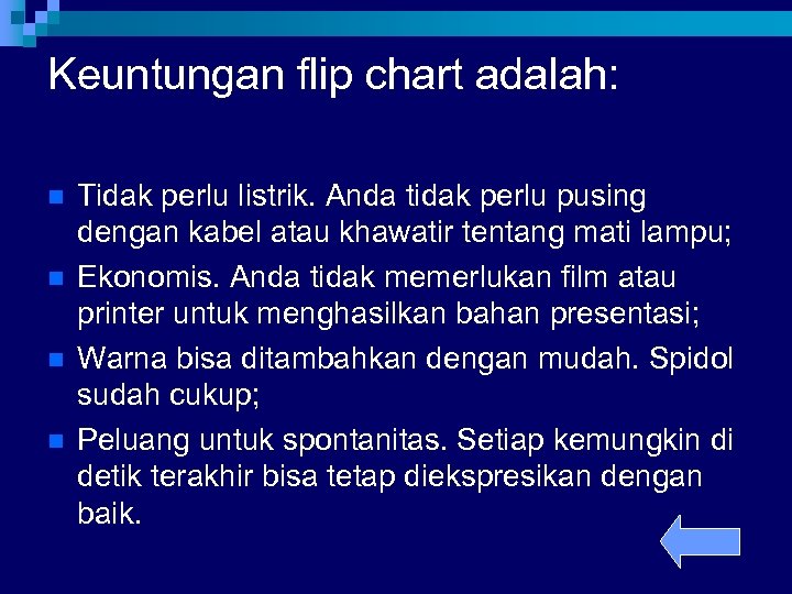 Keuntungan flip chart adalah: n n Tidak perlu listrik. Anda tidak perlu pusing dengan