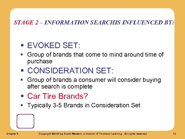 STAGE 2 – INFORMATION SEARCHIS INFLUENCED BY: § EVOKED SET: § Group of brands