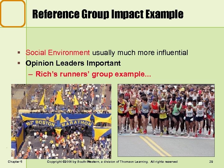 Reference Group Impact Example § Social Environment usually much more influential § Opinion Leaders