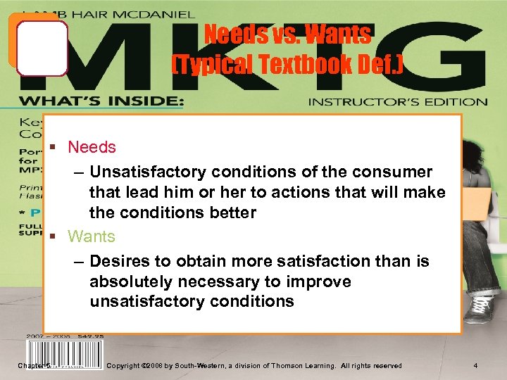 Needs vs. Wants (Typical Textbook Def. ) § Needs – Unsatisfactory conditions of the