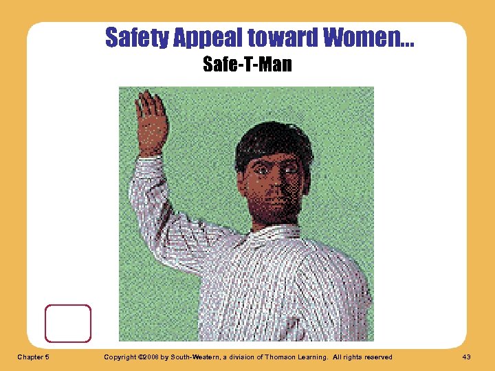 Safety Appeal toward Women. . . Safe-T-Man Chapter 5 Copyright © 2008 by South-Western,