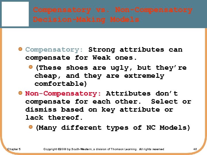 Compensatory vs. Non-Compensatory Decision-Making Models Compensatory: Strong attributes can compensate for Weak ones. (These