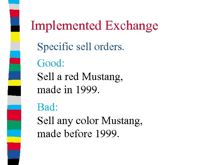 Implemented Exchange Specific sell orders. Good: Sell a red Mustang, made in 1999. Bad:
