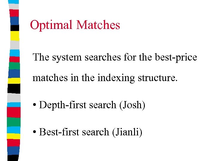 Optimal Matches The system searches for the best-price matches in the indexing structure. •