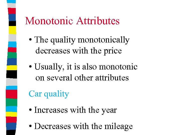Monotonic Attributes • The quality monotonically decreases with the price • Usually, it is