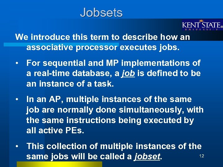 Jobsets We introduce this term to describe how an associative processor executes jobs. •