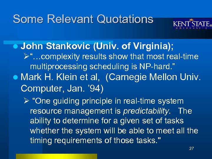 Some Relevant Quotations l John Stankovic (Univ. of Virginia); Ø“…complexity results show that most