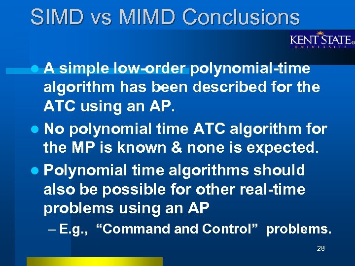 SIMD vs MIMD Conclusions l. A simple low-order polynomial-time algorithm has been described for